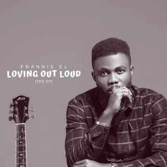 Loving out Loud by Frannie El