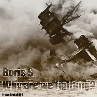 Why Are We Fighting? by Boris S.