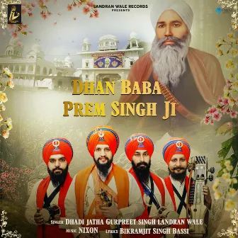 Dhan Baba Prem Singh Ji by Dhadi Jatha Gurpreet Singh Landran Wale