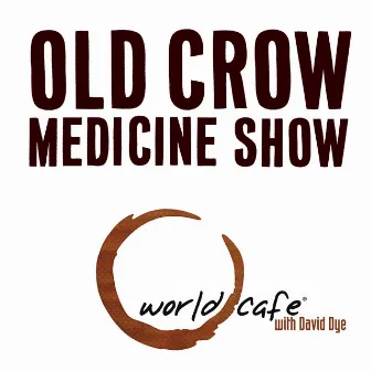 World Café (Live) by Old Crow Medicine Show