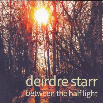 Between the Half Light by Deirdre Starr