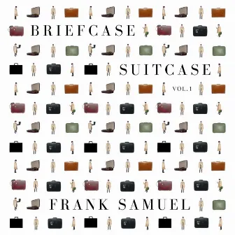 Briefcase Suitcase, Vol. 1 by Frank Samuel