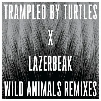 Wild Animals Remixes by Lazerbeak