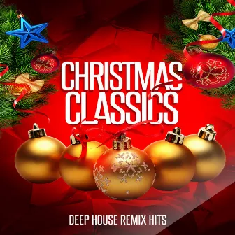 Christmas Classics: Deep House Remix Hits by The Holiday Music Guys