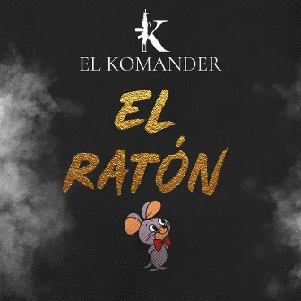 El Ratón by El Komander