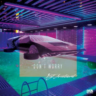 Don't Worry by DJ Aristocrat