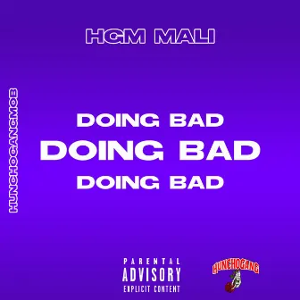 Doing Bad by HGM Mali