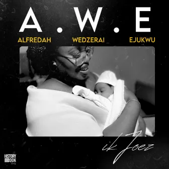 A.W.E (Alfredah Wedzerai Ejukwu) by iK Joez