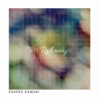 Teri Ruhaniya by Zaheed Damani