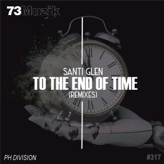 To The End Of Time (Remixes) by Santi Glen