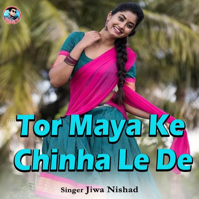 Tor Maya Ke Chinha Le De