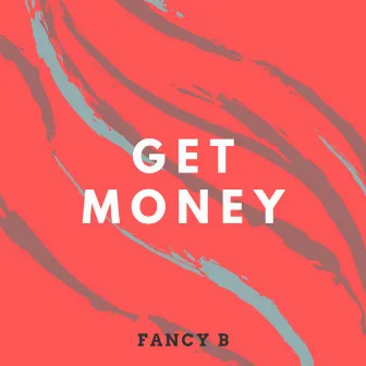 Get Money by Fancy B