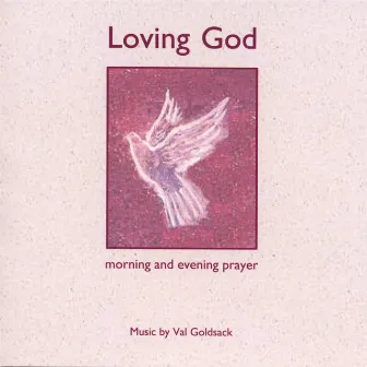 Loving God Morning And Evening Prayer by Val Goldsack