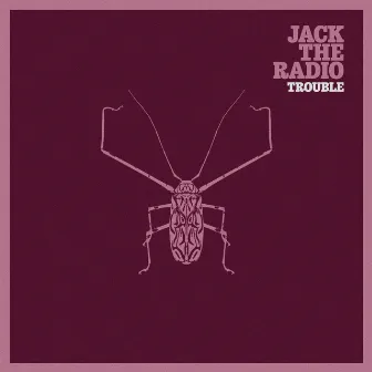 Trouble by Jack the Radio