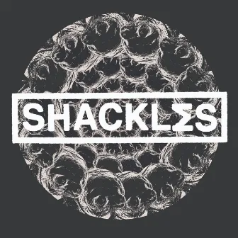 SHACKLΣS by SHACKLΣS