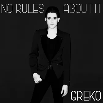 No Rules About It by Greko