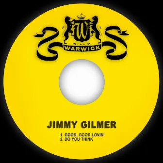 Good, Good Lovin' / Do You Think by Jimmy Gilmer