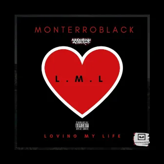 L.M.L (Loving My Life) by MonterroBlack