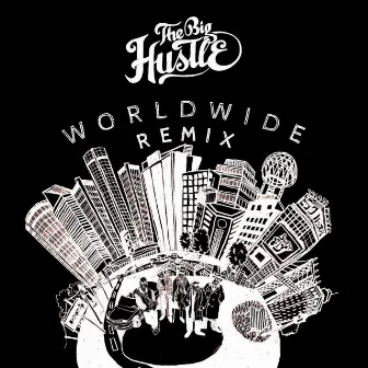 Worldwide Remix by The Big Hustle