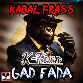 K-Town Gad Fada by Kabal Frass