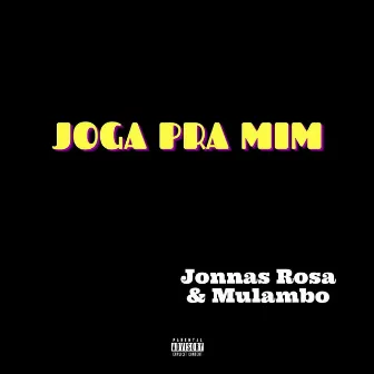 Joga pra mim by Jonnas Rosa