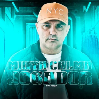 Muita Calma Jogador by MC Kbça