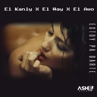 Estoy Pa Darte by El Kanly