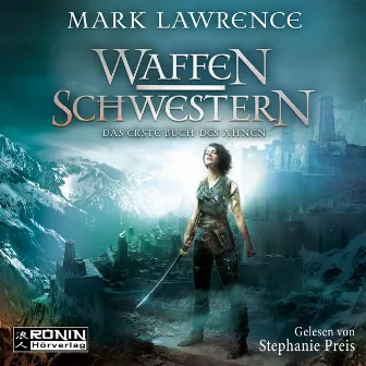 Waffenschwestern - Das erste Buch des Ahnen [Das Buch des Ahnen, Band 1 (Ungekürzt)] by Mark Lawrence