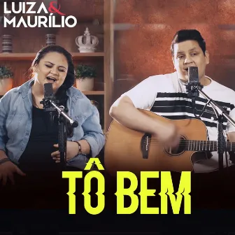 Tô Bem (Acústico) by Luíza & Maurílio