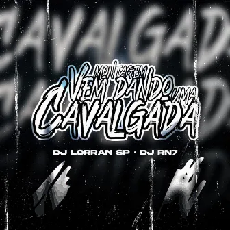 Montagem Vem na Cavalgada by Dj Lorran SP