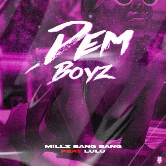 Dem Boyz by Millz Bang Bang