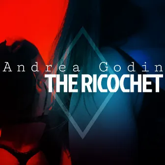 The Ricochet by Andrea Godin