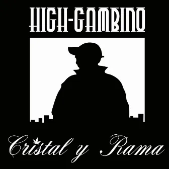 Cristal y Rama by High Gambino