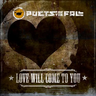 Love Will Come to You by Poets of the Fall