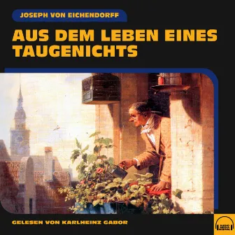 Aus dem Leben eines Taugenichts by Joseph von Eichendorff