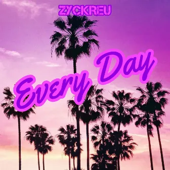 Every Day by Zyckreu