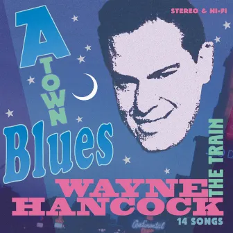 A-Town Blues by Wayne Hancock