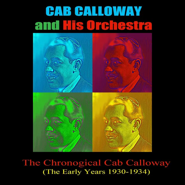 The Chronological Cab Calloway (The Early Years 1930-1934)