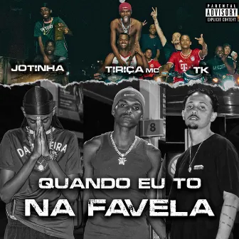 Quando Eu to na Favela by Jotinha