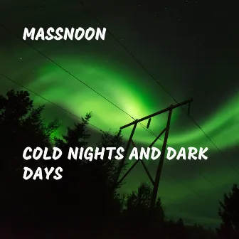 Cold Nights and Dark Days by Massnoon