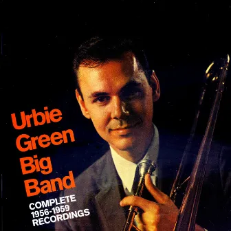 Urbie Green Big Band: Complete 1956-1959 Recordings by Urbie Green