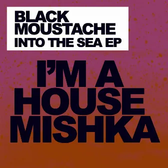 Into the Sea by Black Moustache