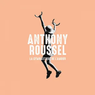 La gymnastique de l'amour by Anthony Roussel