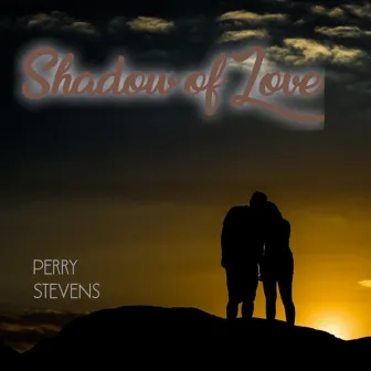 Shadow of Love by Perry Stevens