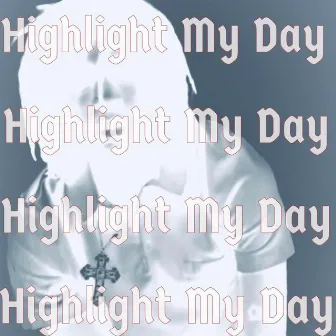 Highlight My Day by 77