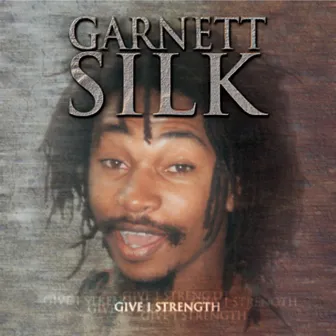 Give I Strength by Garnett Silk