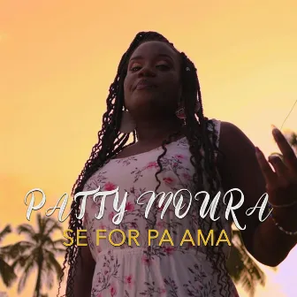 Se for Pa Ama by Patty Moura