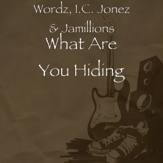 What Are You Hiding by I.C. Jonez