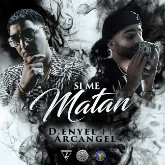 Si Me Matan by D-Enyel