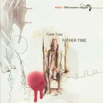 The Enja Heritage Collection: Father Time by Frank Tusa